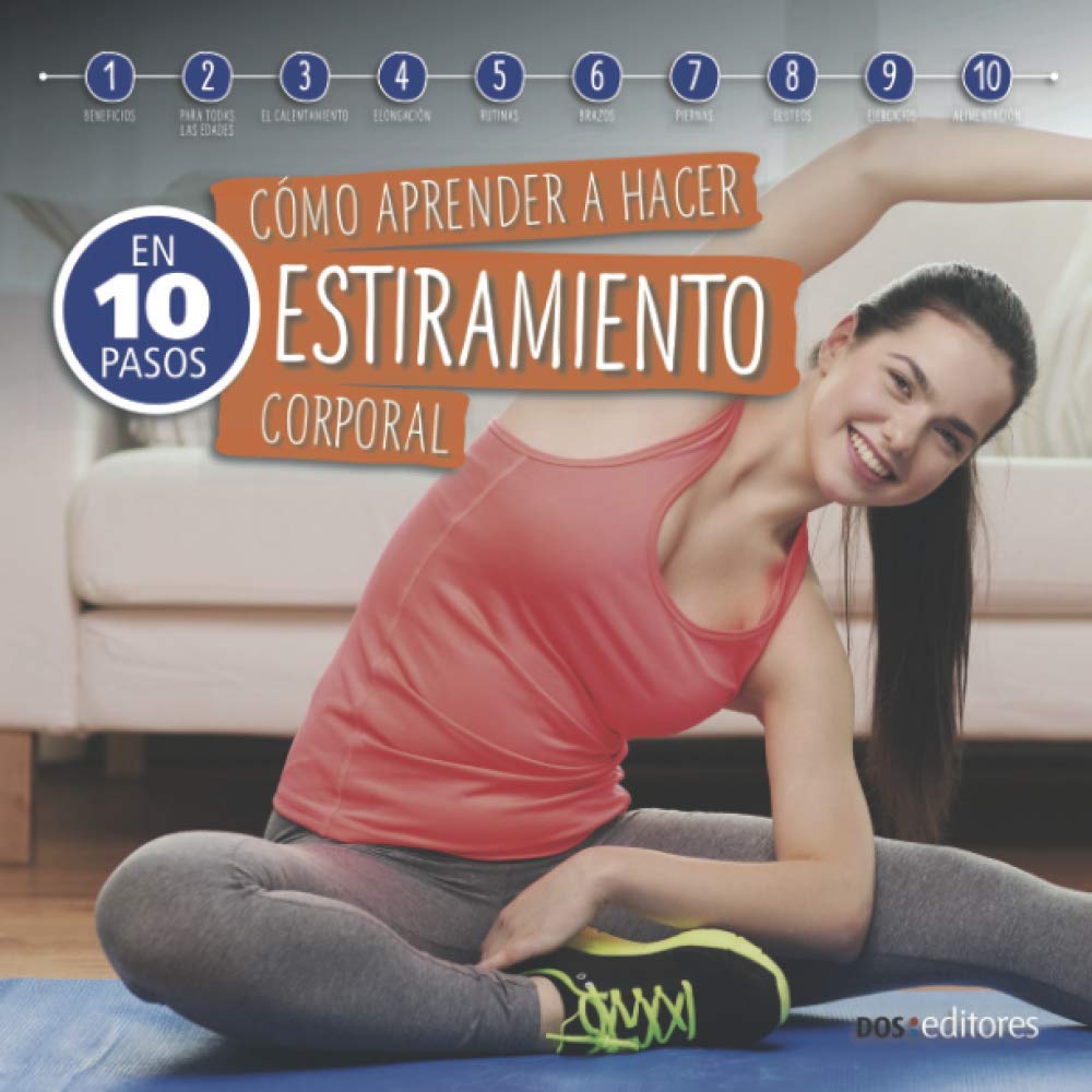 CÓMO APRENDER A HACER ESTIRAMIENTO CORPORAL: en 10 pasos (Yoga - Una técnica milenaria de la India que trajo al mundo paz, equilibrio y desarrollo espiritual., Band 5) Health, Nutrition & Fitness
