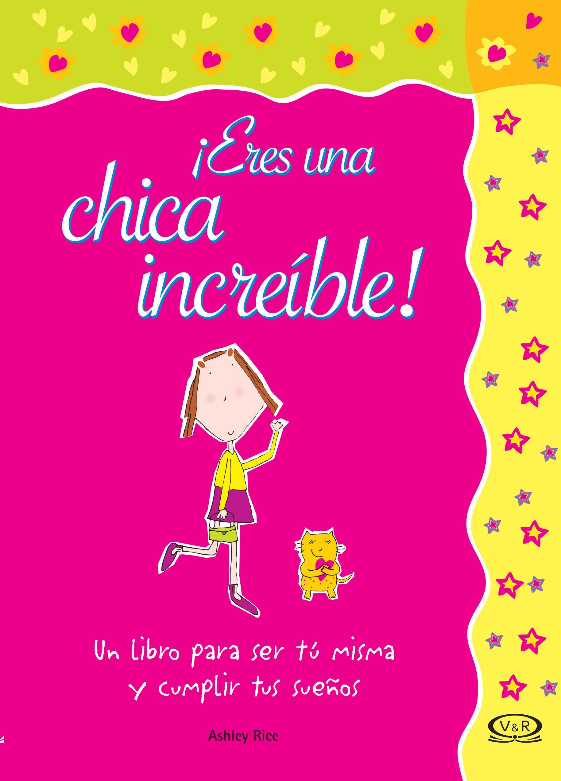 Eres una chica increible/ You Are an Amazing Girl: Un Libro Para Ser Tu Misma Y Cumplir Tus Suenos/ A Very Special Book About Being You And Making Your Dreams Come True Non-fiction