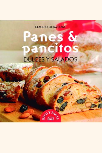 Panes & pancitos dulces y salados/ Breads and Sweet Rolls and Savory Cooking & Enjoying