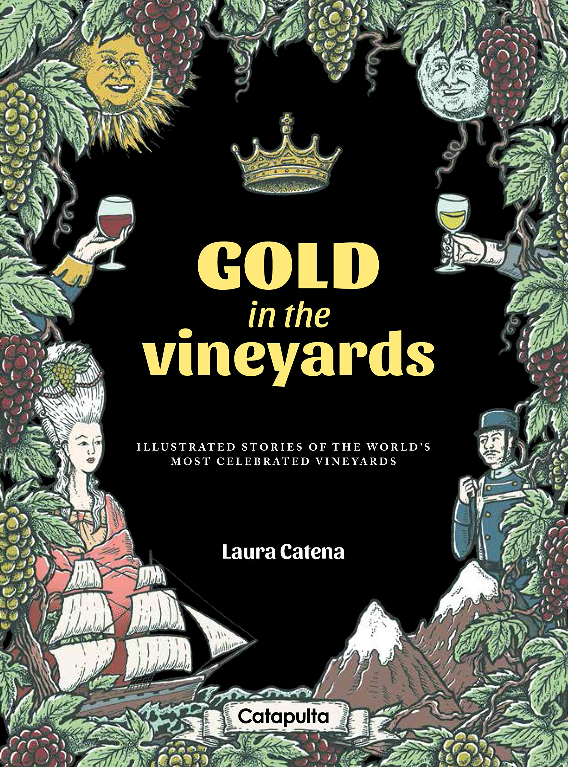 Gold in the Vineyards: Illustrated Stories of the World's Most Celebrated Vineyards Cooking & Enjoying