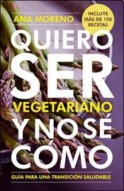 Quiero Ser Vegetariano Y No Se Como book