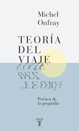 teoria del viaje michel onfray 2016 editorial taurusEd. 2016 book