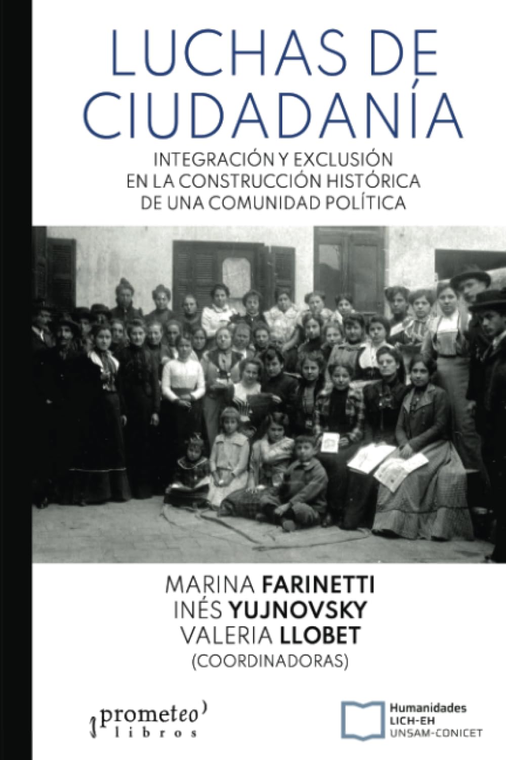 Luchas de ciudadanía: Integración y exclusión en la construcción histórica de una comunidad política Social Sciences