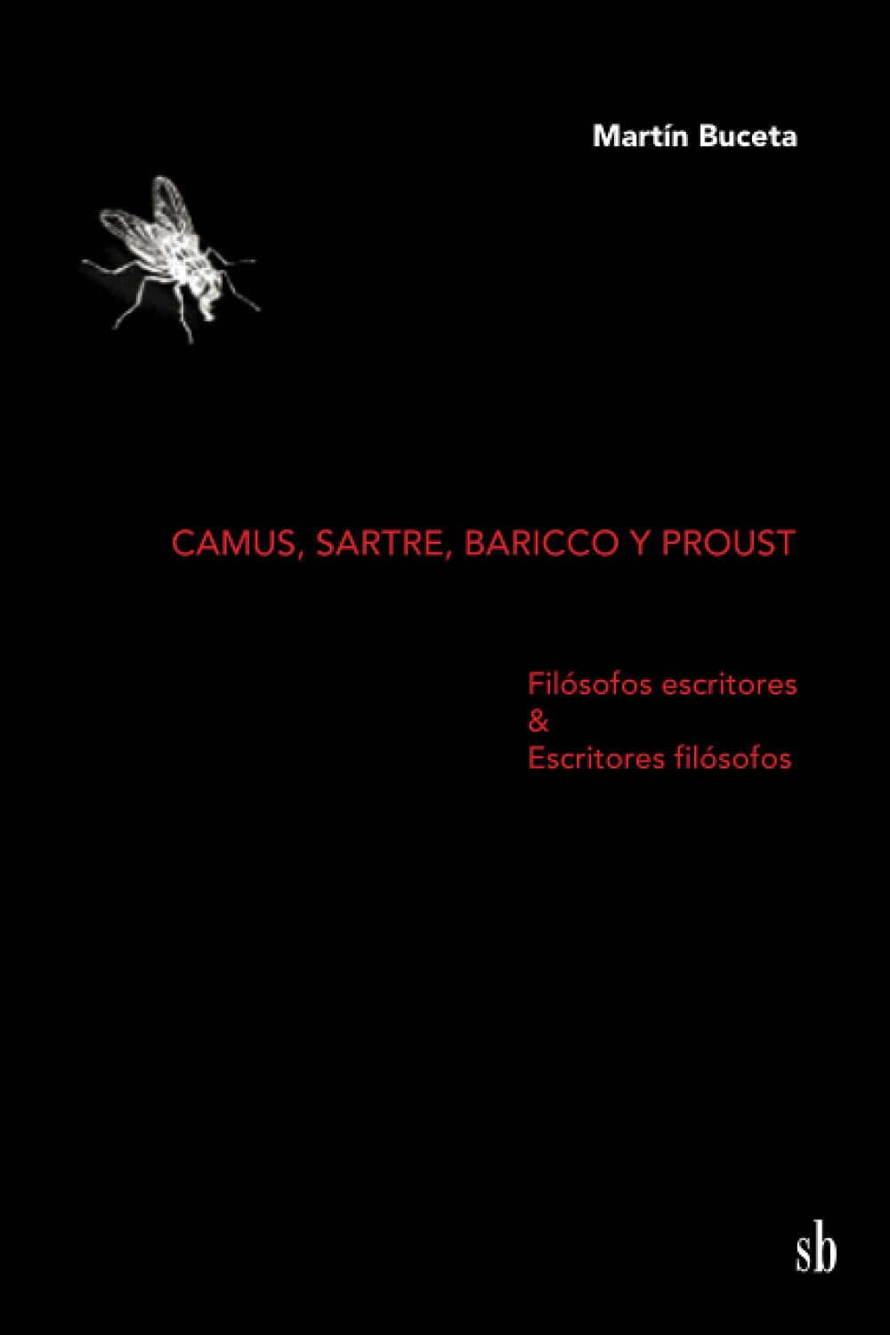 Camus, Sartre, Baricco y Proust: Filósofos escritores & Escritores filósofos Philosophy
