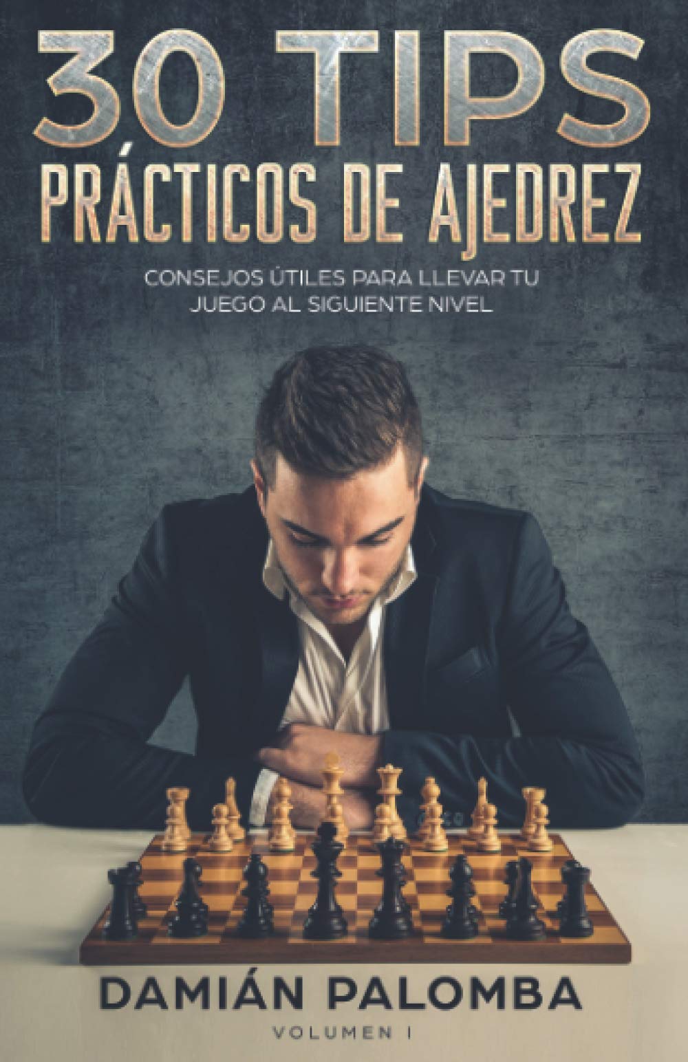 30 Tips Prácticos de Ajedrez: Consejos útiles para llevar tu juego al siguiente nivel book