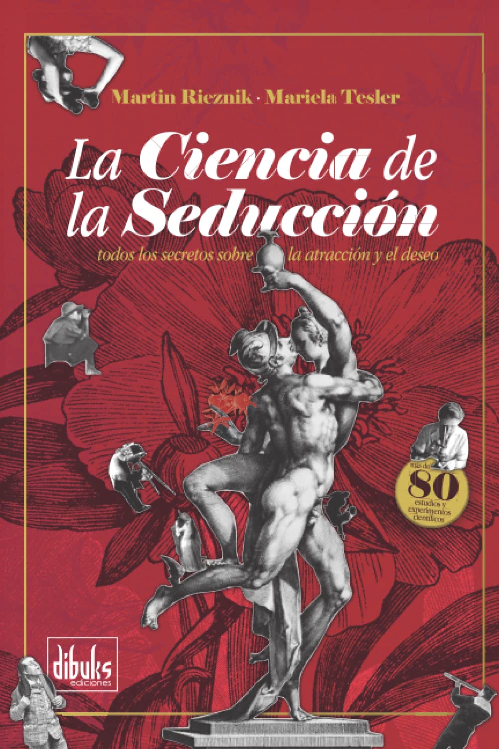 La Ciencia de la Seducción: Todos los secretos sobre la atracción y el deseo ("El Arte de la Seducción" por Martín Rieznik, Band 2) Self-help
