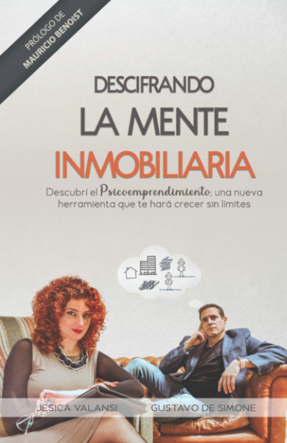 DESCIFRANDO LA MENTE INMOBILIARIA: Descubrí el Psicoemprendimiento, una nueva herramienta que te hará crecer sin límites Business, Finance & Career