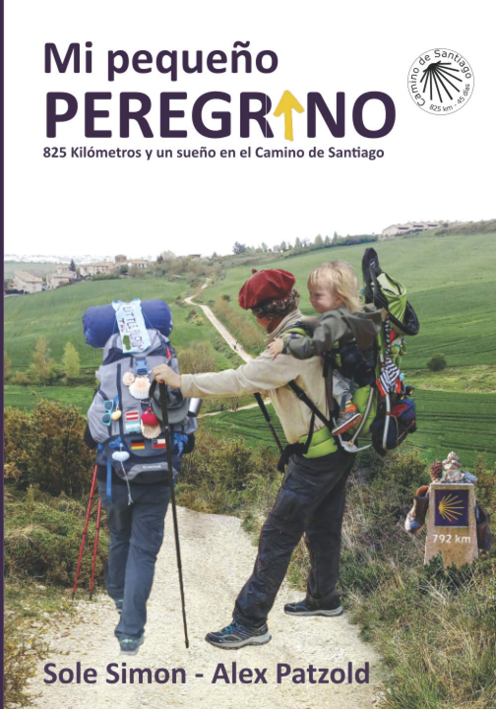 Mi Pequeño Peregrino: 825 Kilómetros y un sueño en el Camino de Santiago book