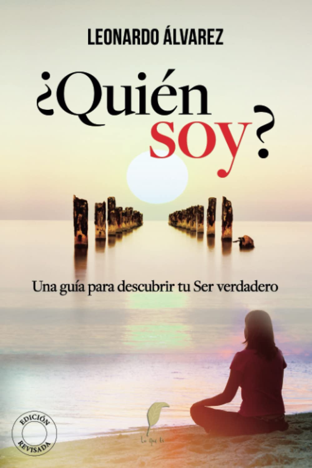 ¿Quién Soy?: Una guía para descubrir tu Ser verdadero (El Despertar del Ser, Band 3) Self-help