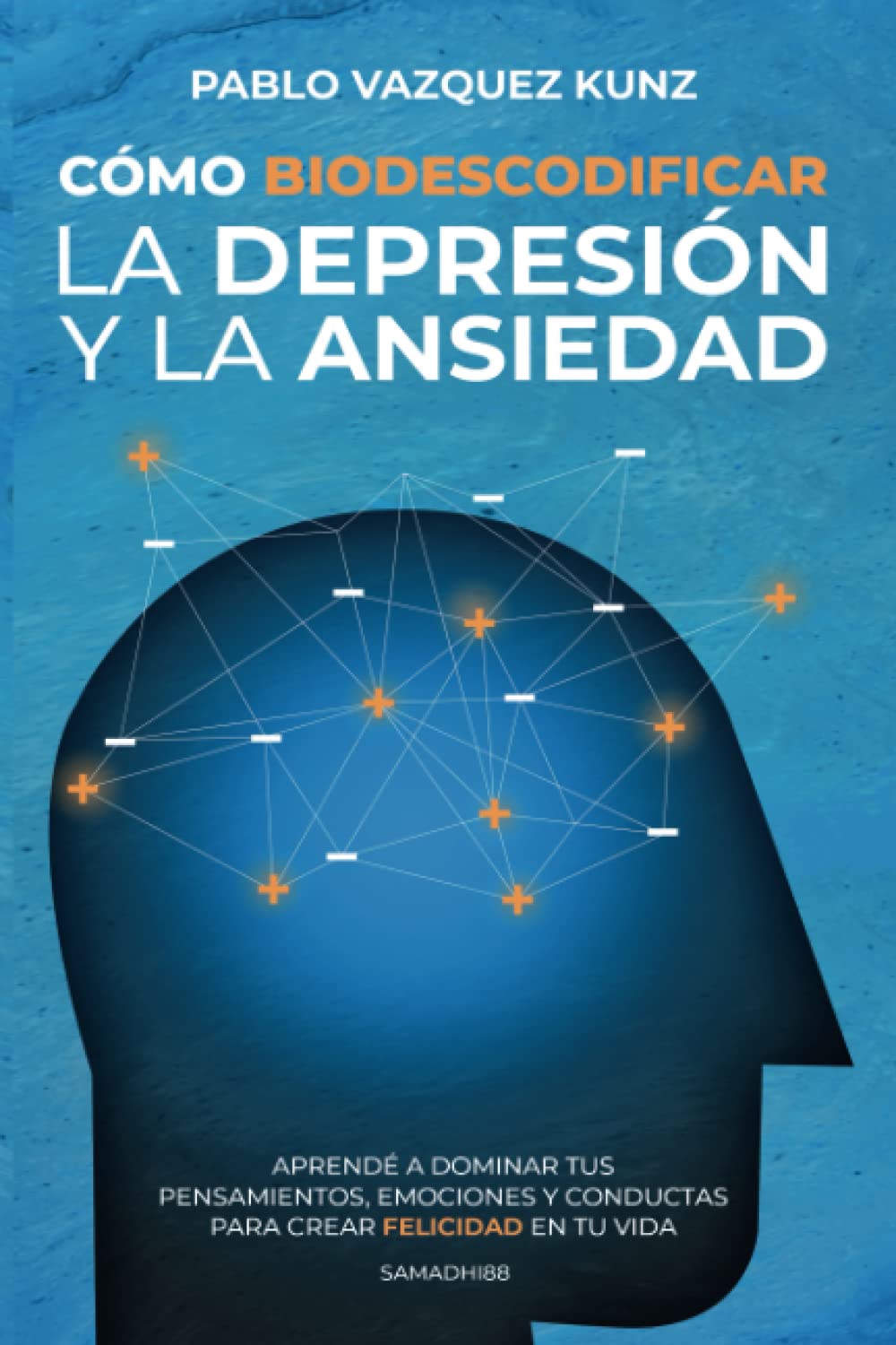 Cómo Biodescodificar la Depresión y la Ansiedad: Aprende a dominar tus pensamientos, emociones y conductas para crear felicidad en tu vida Medicine