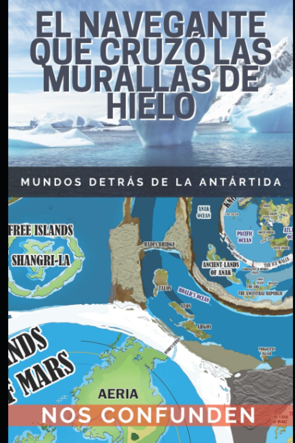 El Navegante Que Cruzó Las Murallas de Hielo: Mundos detrás de la Antártida (TERRA INFINITA (Español), Band 1) Historical Fiction