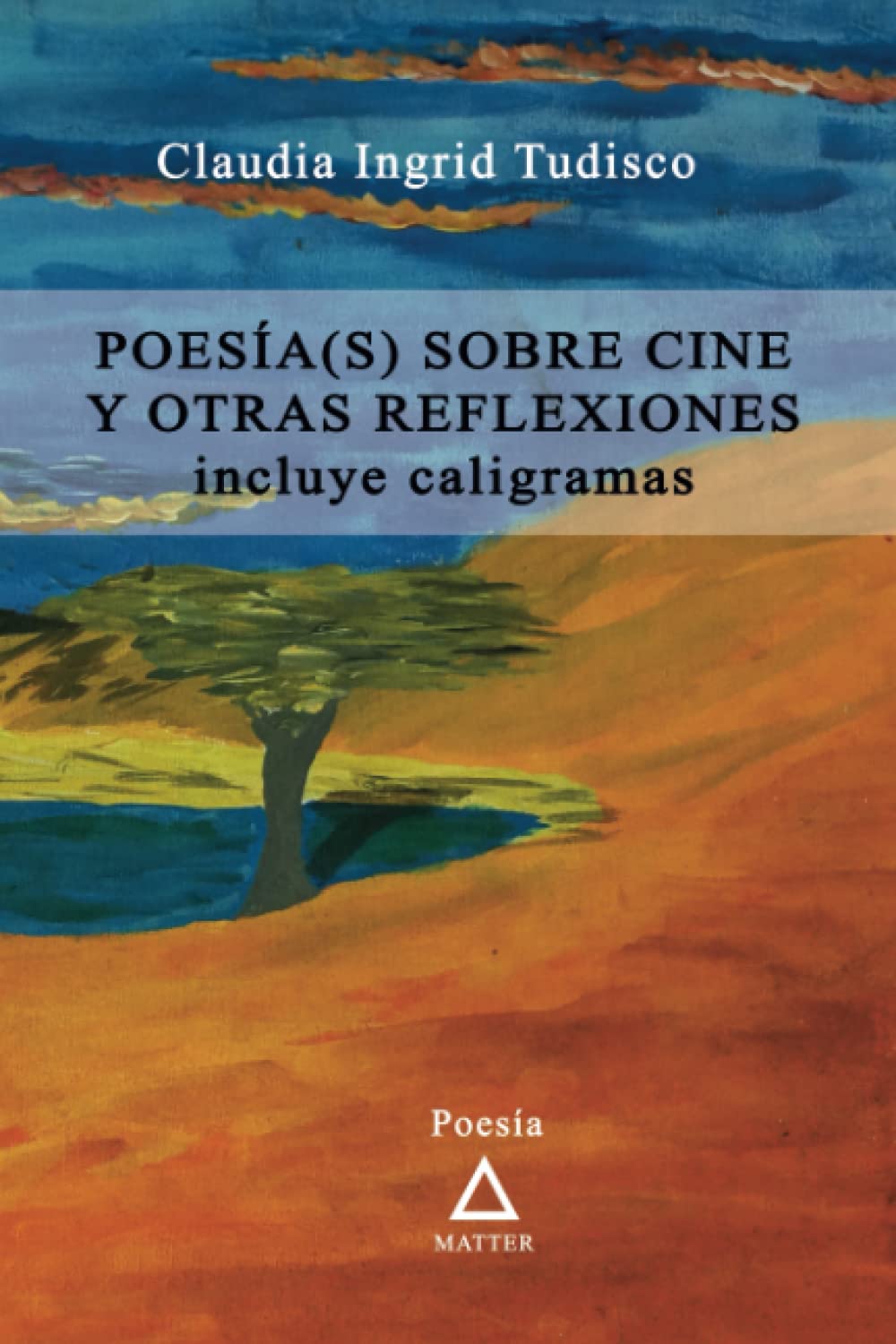 Poesía(s) sobre cine y otras reflexiones.: incluye caligramas Poetry