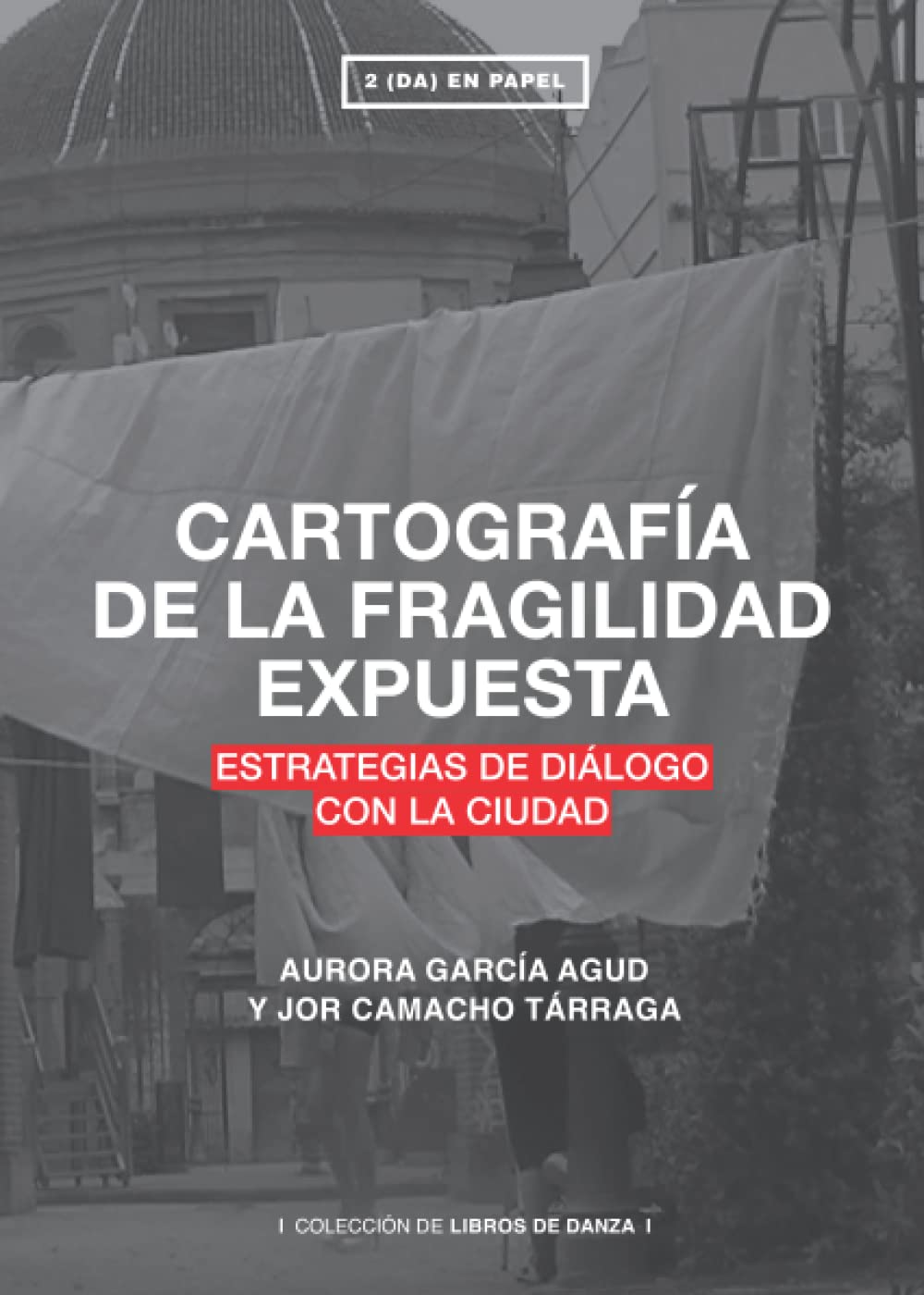 CARTOGRAFÍA DE LA FRAGILIDAD EXPUESTA: ESTRATEGIAS DE DIÁLOGO CON LA CIUDAD Film, Art & Culture
