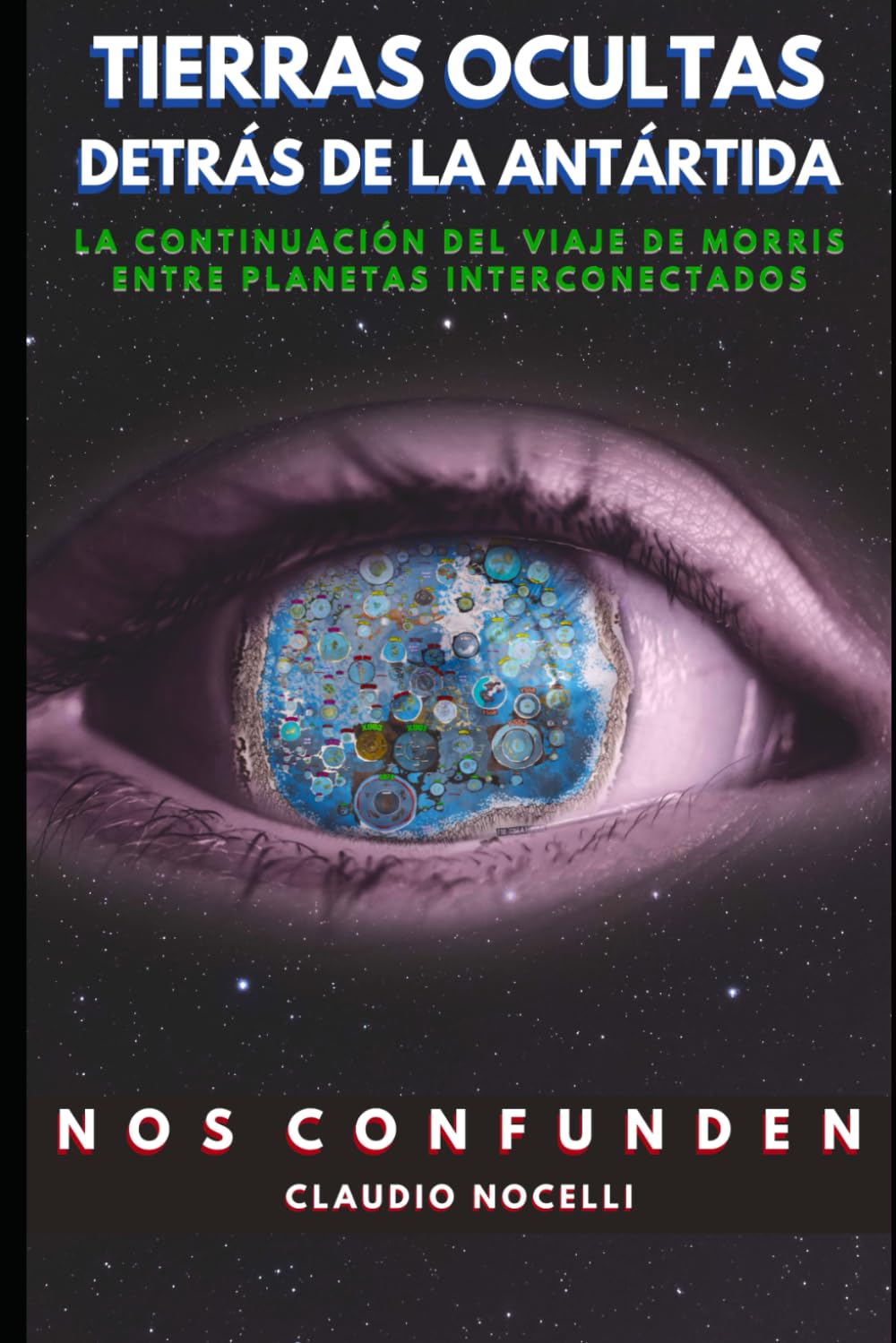 Tierras Ocultas Detrás de la Antártida: La Continuación del Viaje de Morris entre Planetas Interconectados (TERRA INFINITA (Español), Band 3) Historical Fiction