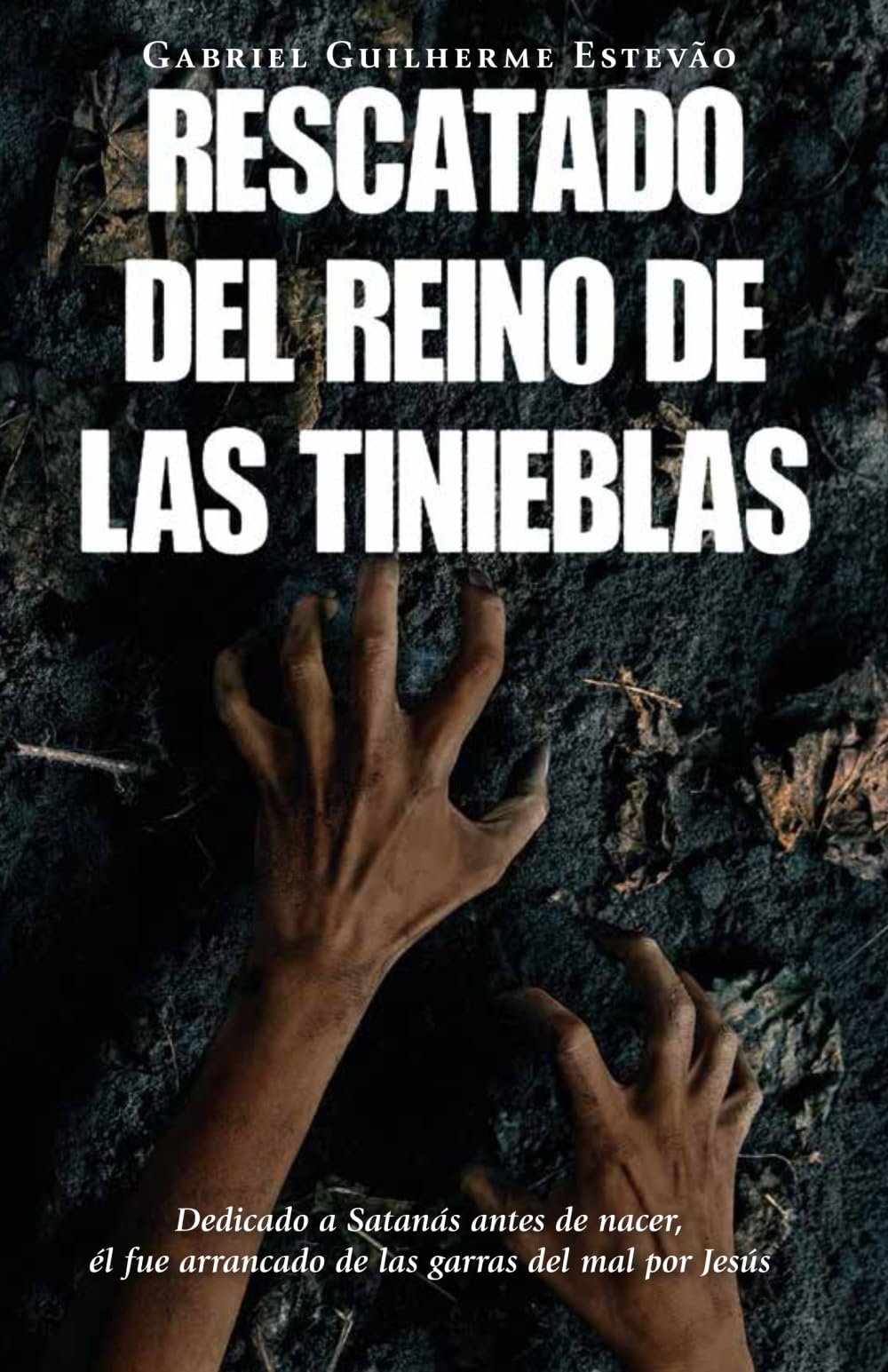 RESCATADO DEL REINO DE LAS TINIEBLAS. Dedicado a Satanás antes de nacer, él fue arrancado de las garras del mal por Jesús Religion & Esotericism