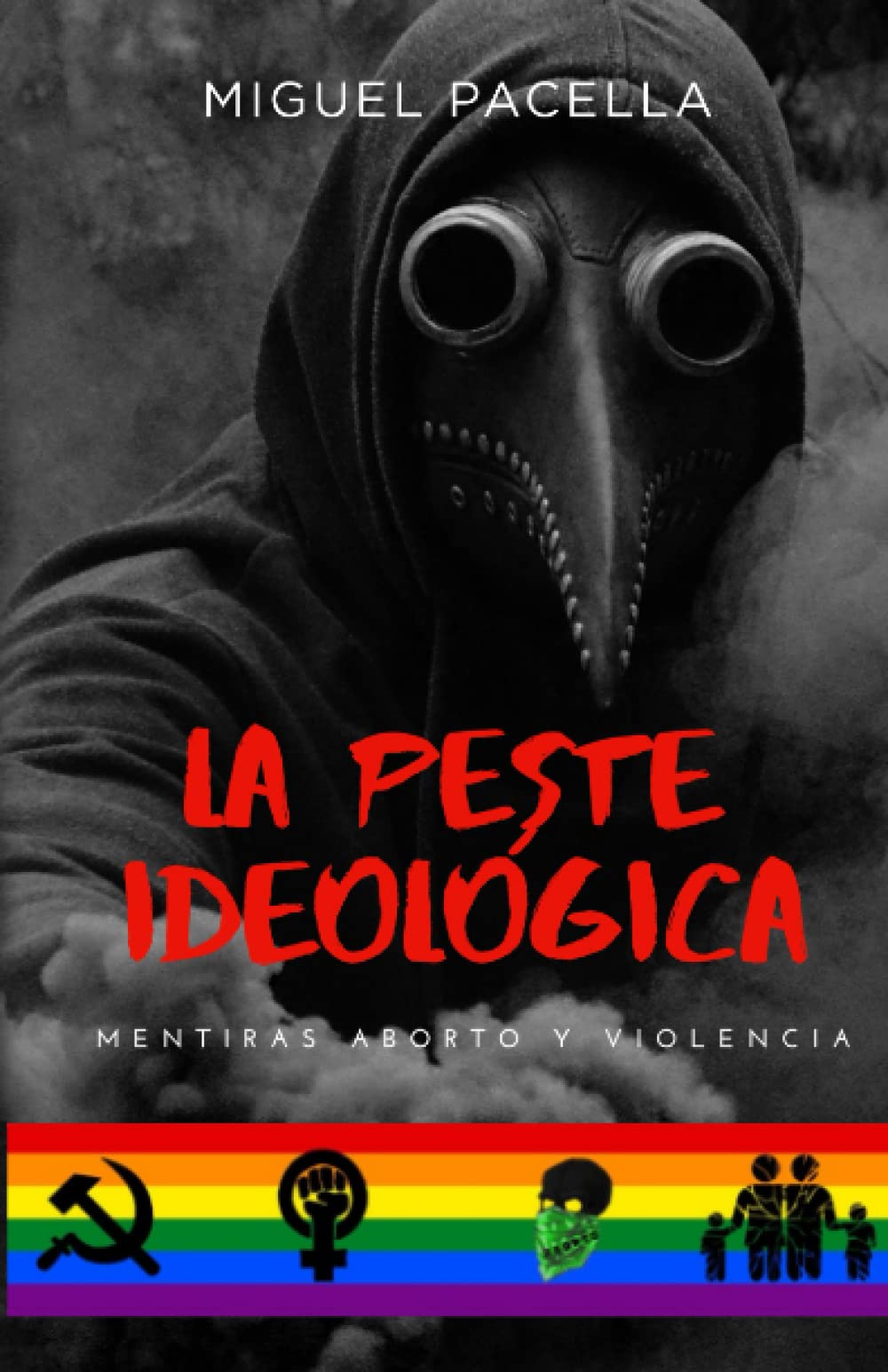 La peste ideológica: Mentiras, aborto y violencia Social Sciences