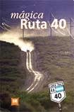 Magica Ruta 40/magic Road 40 (Coleccion Turismo) Travel