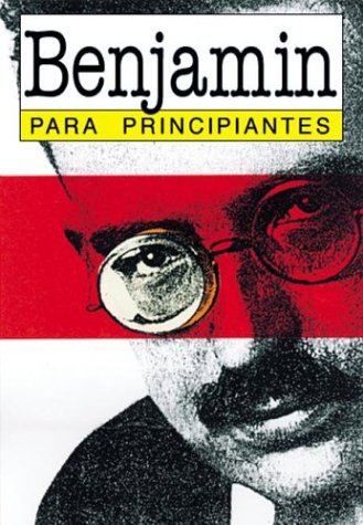 Walter Benjamin para principiantes / Walter Benjamin for Beginners book