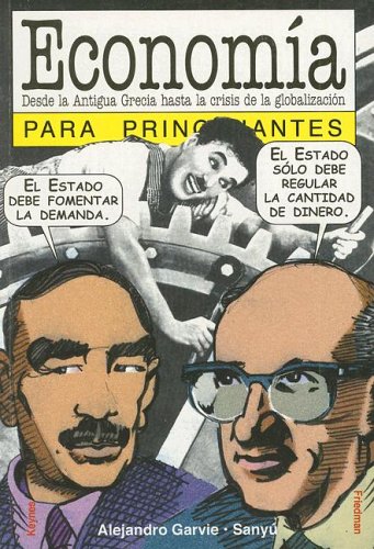 Economia Para Principiantes / Economy For Beginners: Desde la antigua Grecia hasta la crisis de la globalizacion / From Ancient Greece to the ... Grecia Hasta la Crisis de las Globalizaction Business, Finance & Career