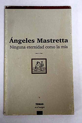 Ninguna Eternidad Como La MIA (Temas En El Margen) Books