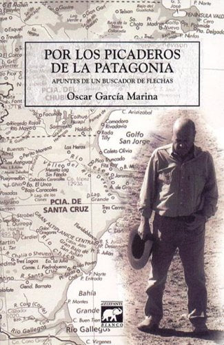 Por Los Picaderos de La Patagonia: Apuntes de Un Buscador de Flechas Books
