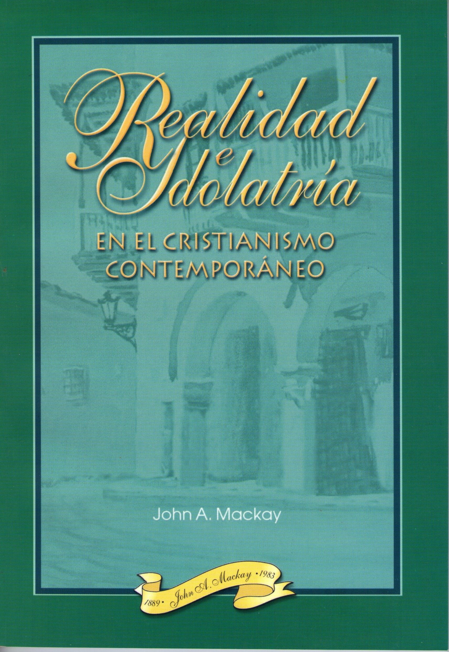 REALIDAD E IDOLATRÍA EN EL CRISTIANISMO CONTEMPORÁNEO Books