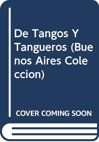 De Tangos Y Tangueros (Buenos Aires Coleccion) Memories