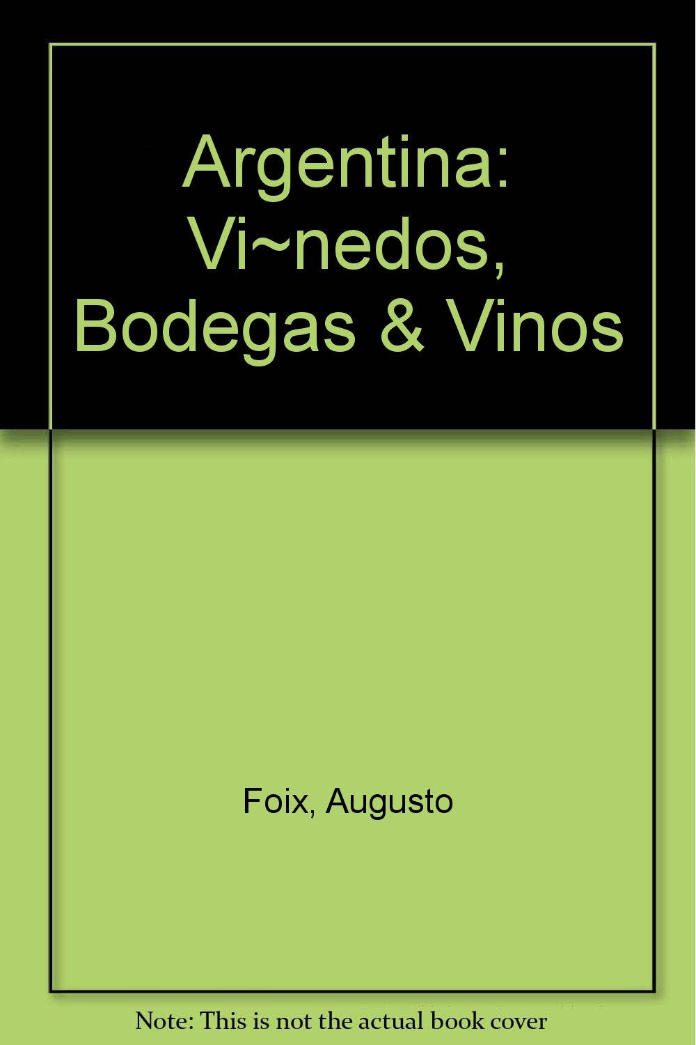 Argentina: Vi~nedos, Bodegas & Vinos book