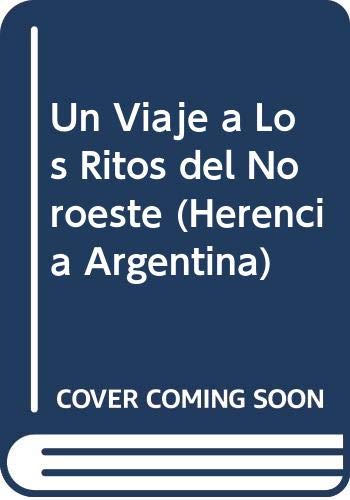 Un Viaje a Los Ritos del Noroeste (Herencia Argentina) Books