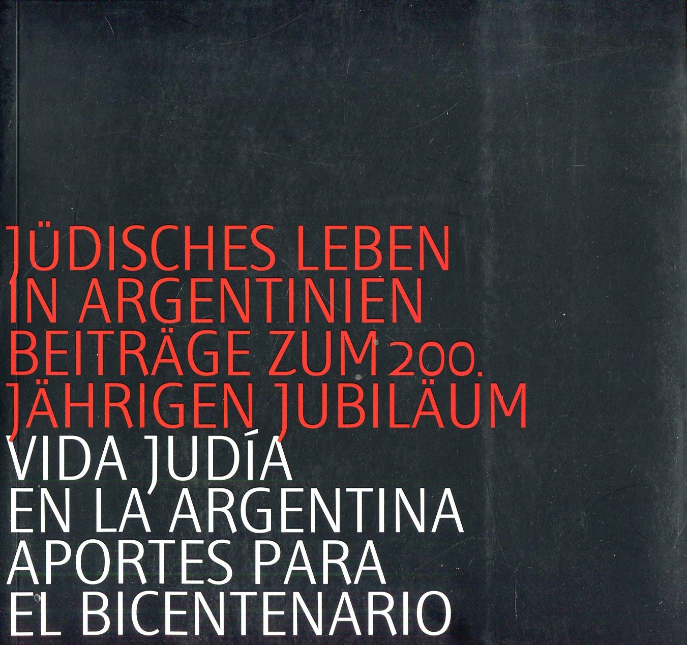 Jüdisches Leben in Argentinien. Beiträge zum 200jährigen Jubiläum Films