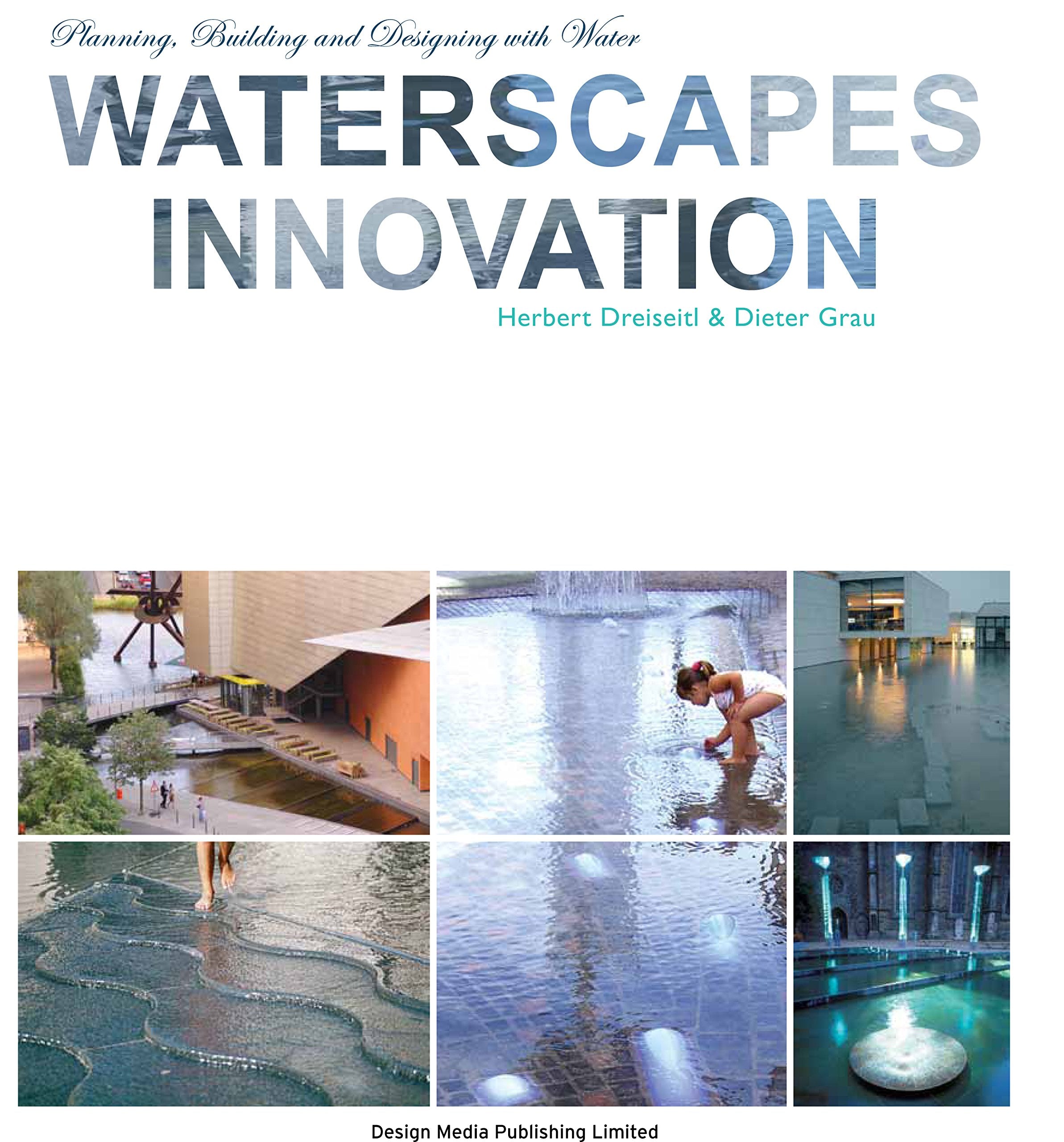 Waterscapes Innovation: Planning, Building and Designing With Water Architecture