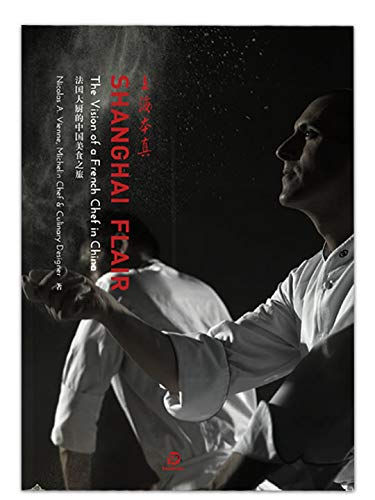 Shanghai Flair: The Vision of a French Chef in China book