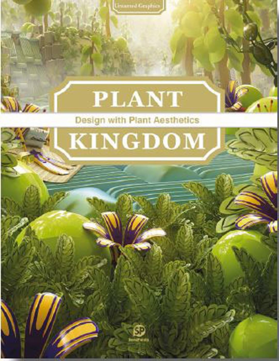 Plant Kingdom: Untamed Graphics Series - Design with Plant Aesthetics Architecture
