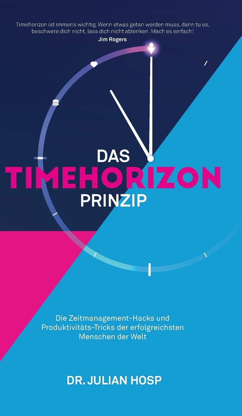 Das Timehorizon Prinzip: Die Zeitmanagement-Hacks und Produktivitäts-Tricks der erfolgreichsten Menschen der Welt book