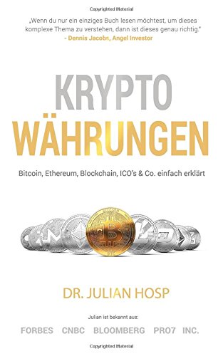 Kryptowährungen einfach erklärt: Bitcoin, Ethereum, Blockchain, Dezentralisierung, Mining, ICOs & Co. Business, Finance & Career