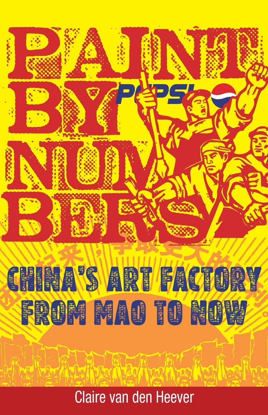 Paint by Numbers: China's Art Factory from Mao to Now Social Sciences