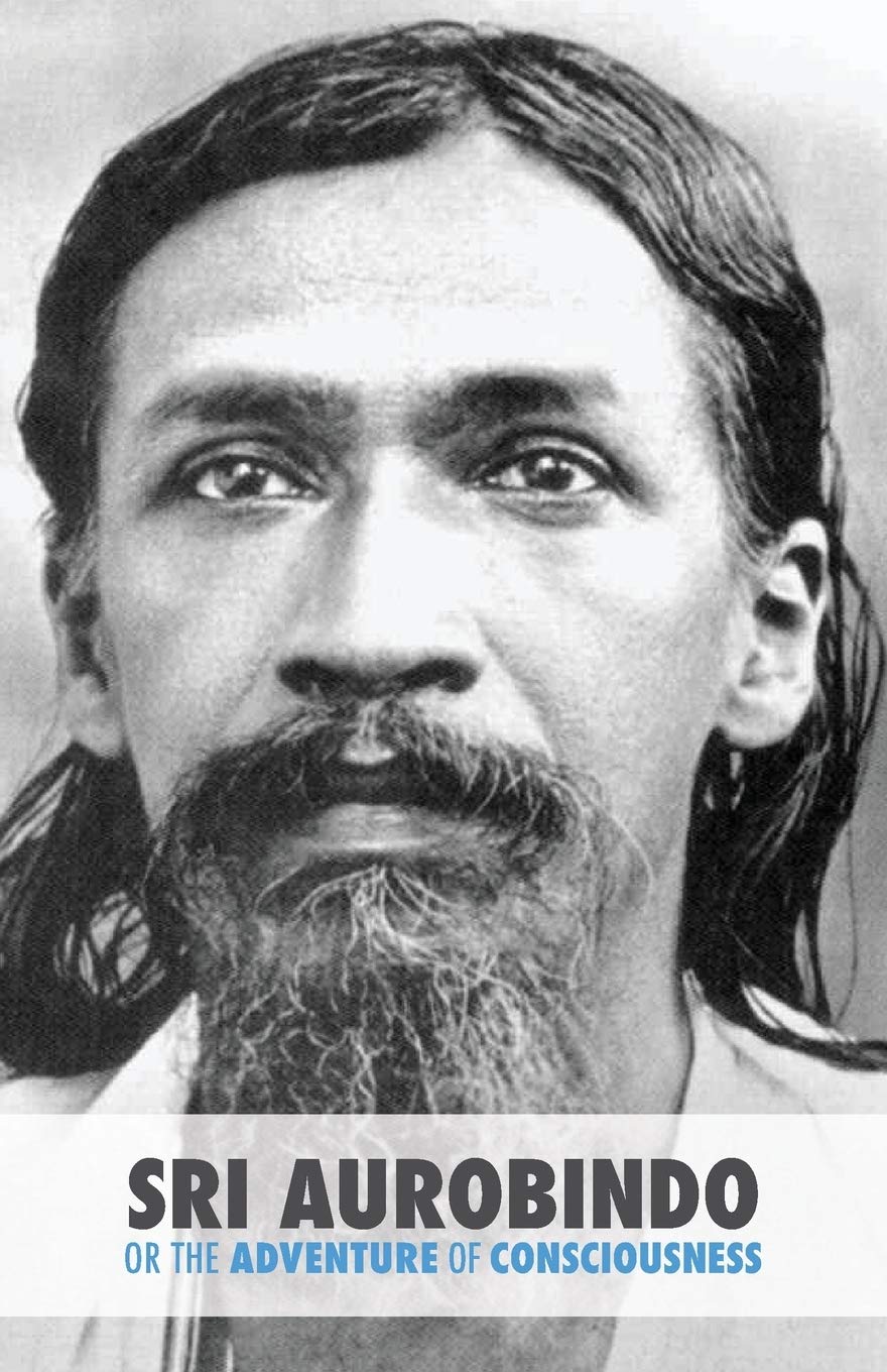 Sri Aurobindo or the Adventure of Consciousness book