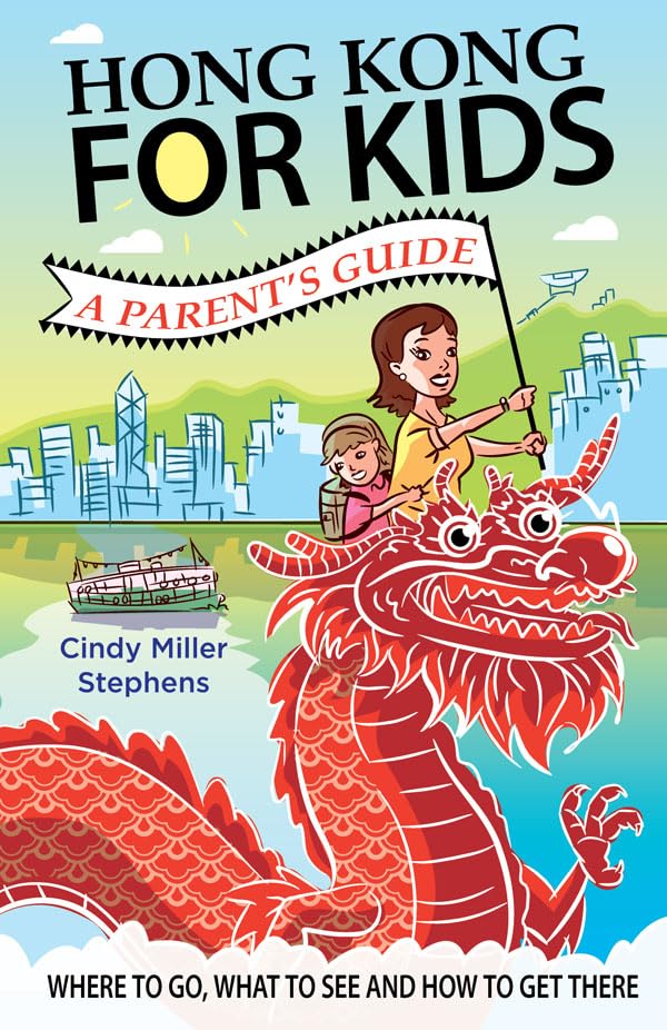 Hong Kong for Kids: A Parent's Guide Leisure, Home & Garden