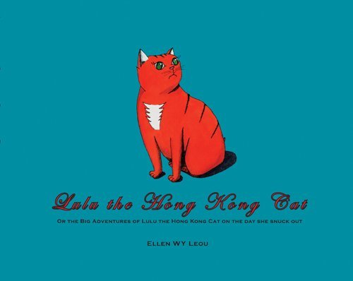 Lulu the Hong Kong Cat - Or the Big Adventures of Lulu the Hong Kong Cat on the Day She Snuck Out Children's books