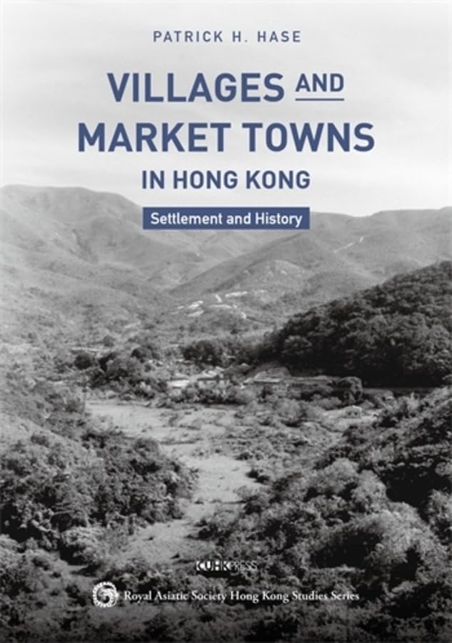 Villages and Market Towns in Hong Kong: Settlement and History Politics & History