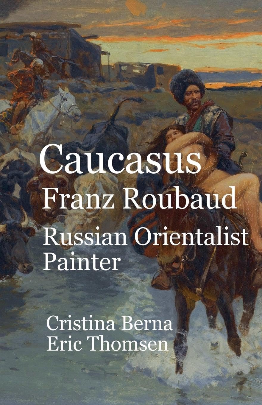 Caucasus Franz Roubaud Russian Orientalist Painter Film, Art & Culture