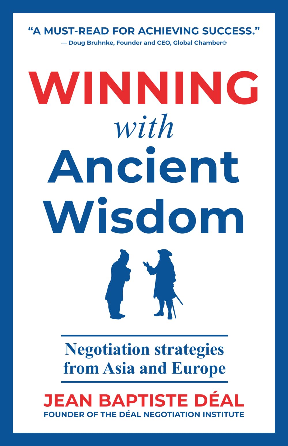 Winning With Ancient Wisdom Negotiation Strategies From Asia and Europe Law