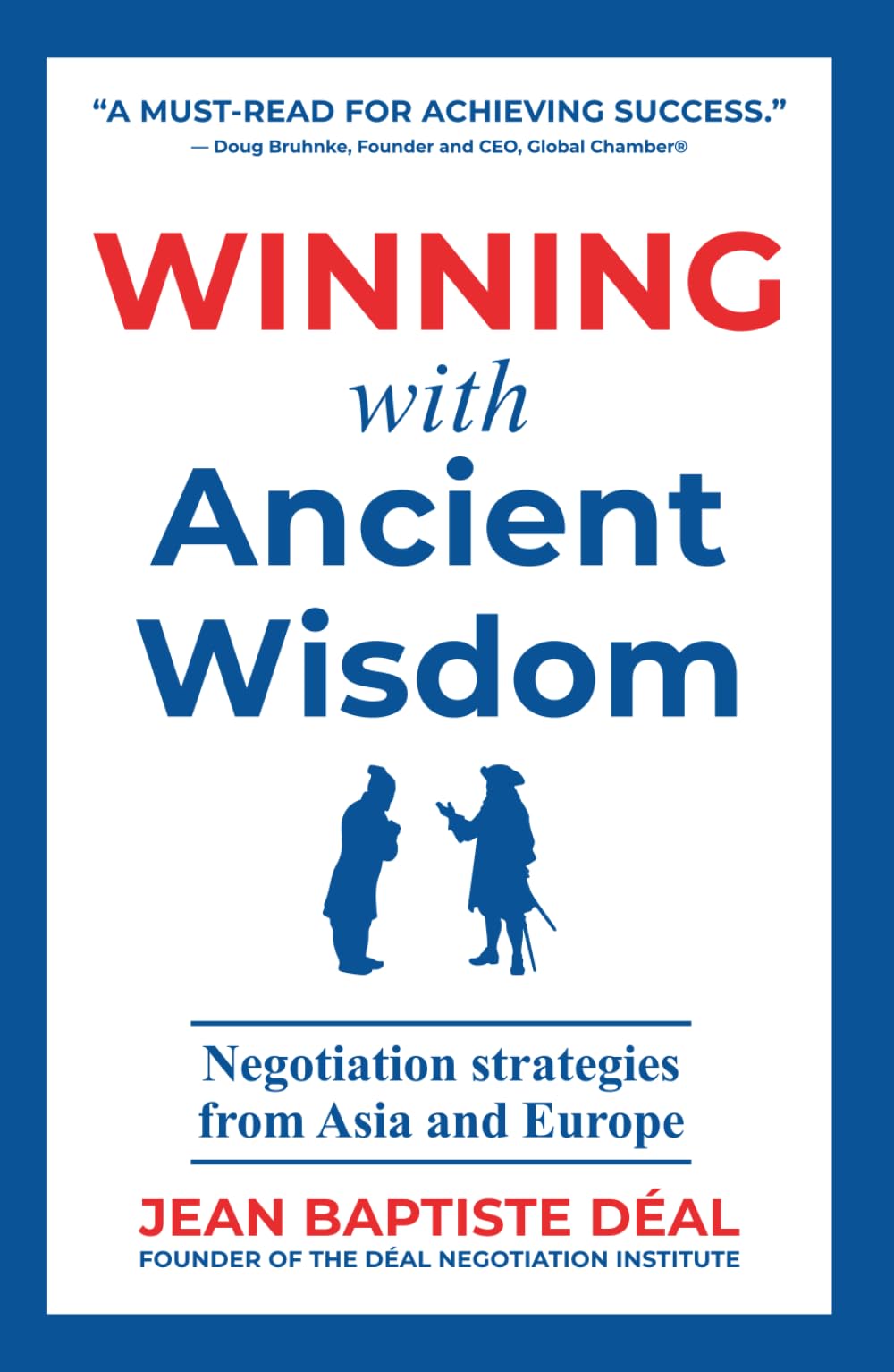 Winning With Ancient Wisdom Negotiation Strategies From Asia and Europe Law