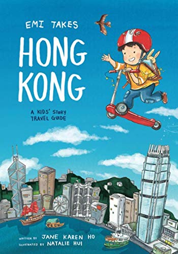 Emi Takes Hong Kong: A Kids' Story Travel Guide (Emi Travel Series, Band 1) Non-fiction