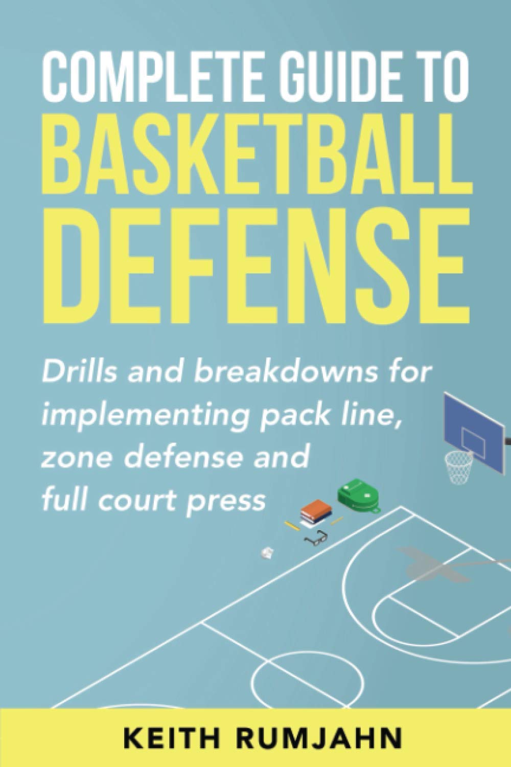 Complete Guide to Basketball Defense: Implementing pack line, zone defense or full court press: Drills and breakdowns for implementing pack line, zone ... court press (Basketball coaching, Band 3) Leisure & Fun