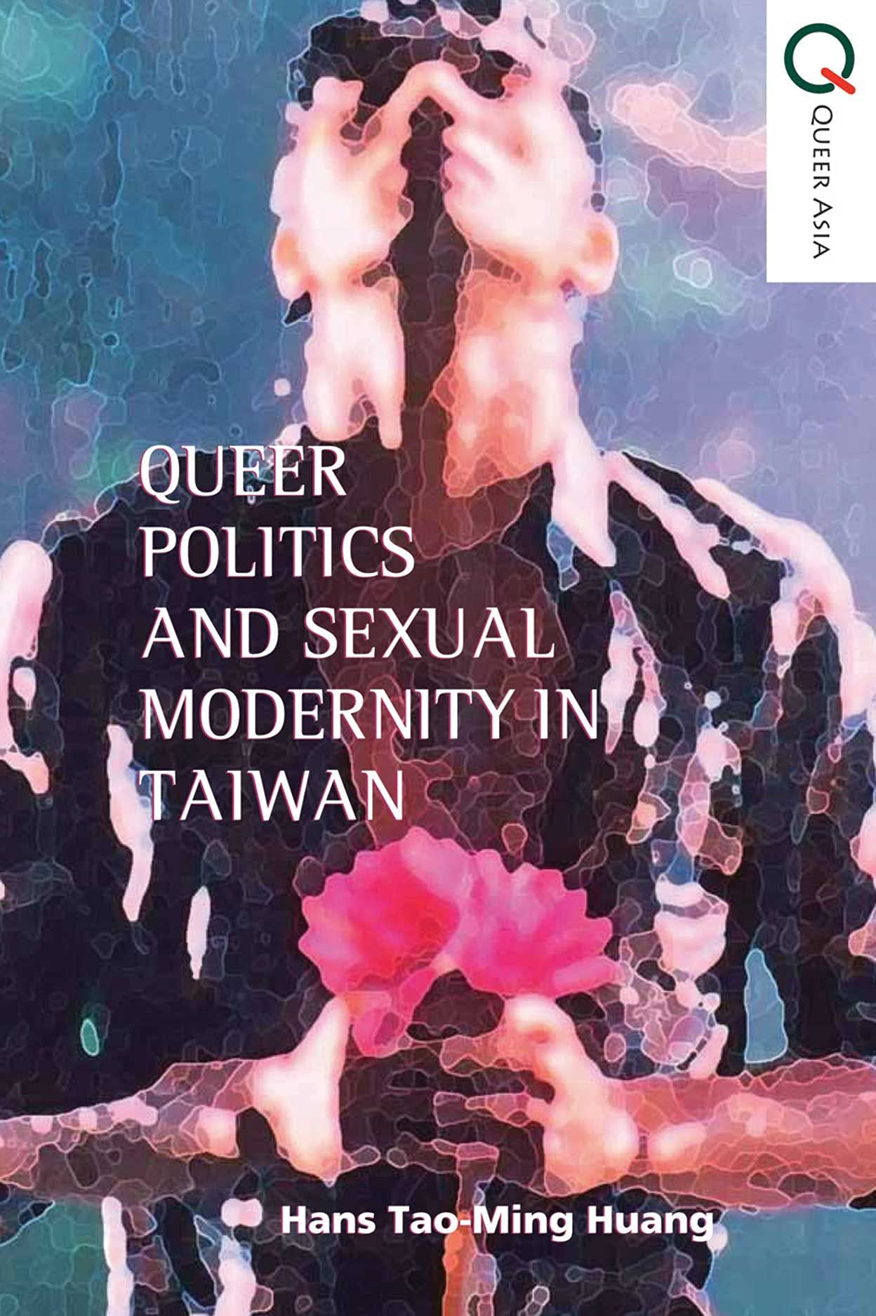 Queer Politics and Sexual Modernity in Taiwan (Queer Asia) Books