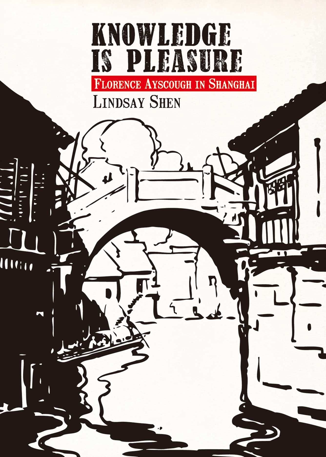 Knowledge Is Pleasure: Florence Ayscough in Shanghai (Ras Shanghai) Social Sciences