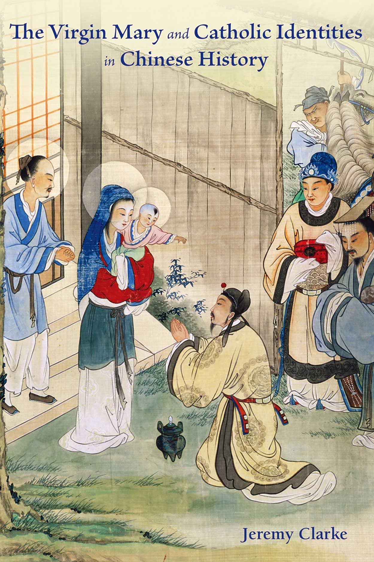 The Virgin Mary and Catholic Identities in Chinese History Religion & Esotericism