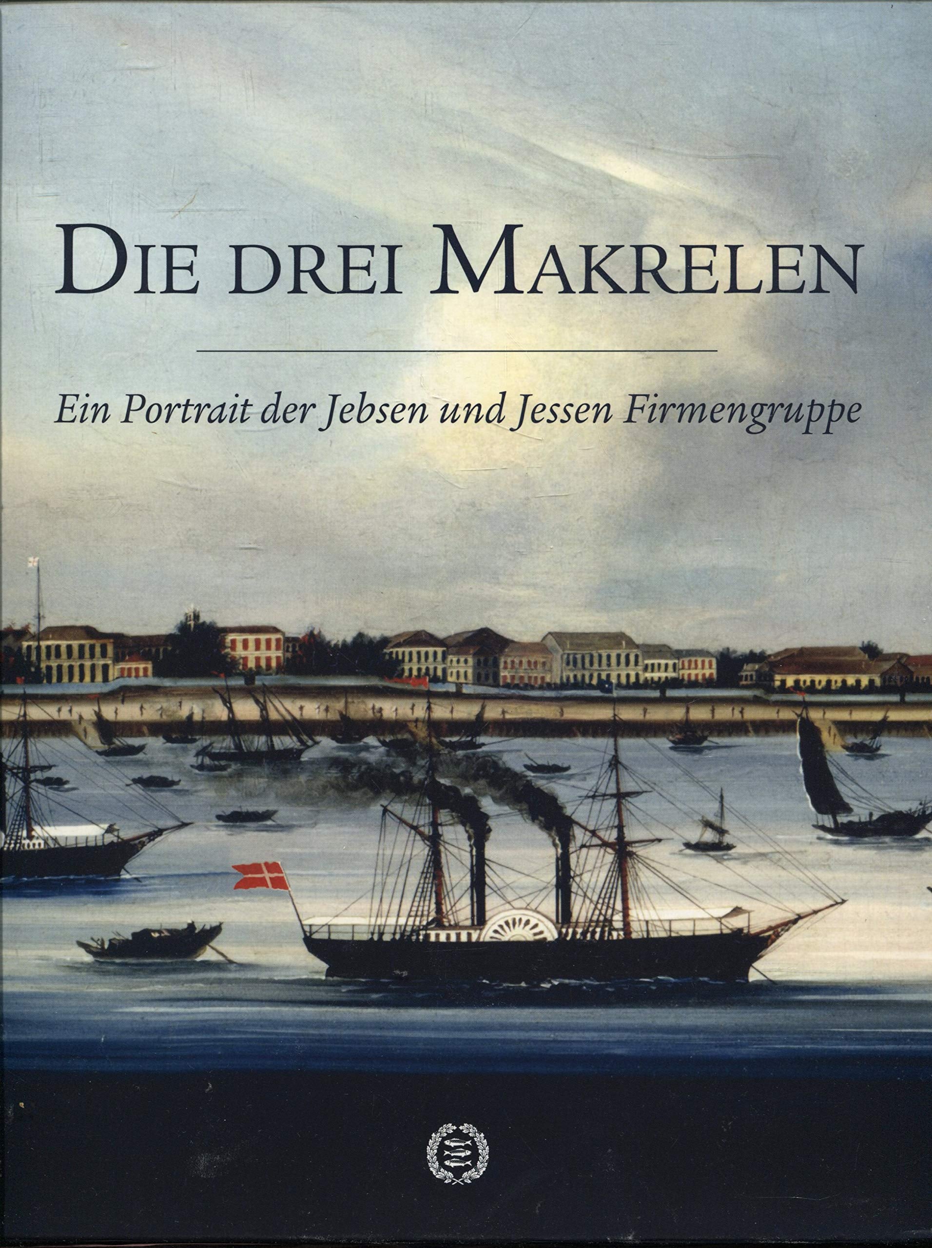Die drei Makrelen. Ein Portrait der Jebsen und Jessen Firmengruppe Books
