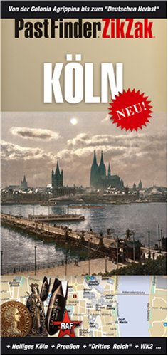 PastFinder ZikZak Köln: Ein historischer Wegweiser. Von der Colonia Agrippina bis zum 'Deutschen Herbst'. Laminiert Maps & Plans